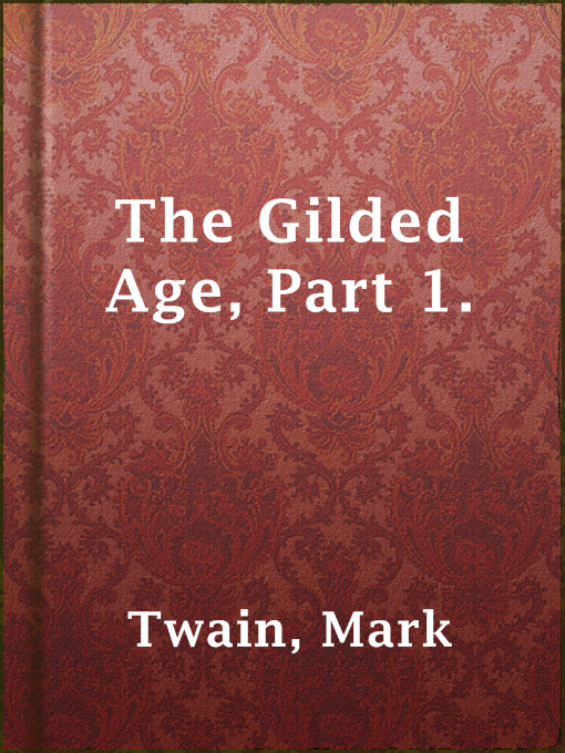 Title details for The Gilded Age, Part 1. by Mark Twain - Available